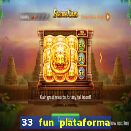 33 fun plataforma de jogos